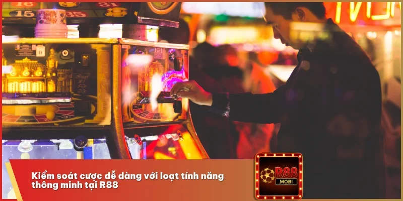 Kiểm soát cược dễ dàng với loạt tính năng thông minh tại R88