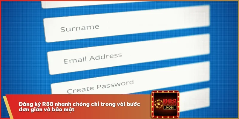 Đăng ký R88 nhanh chóng chỉ trong vài bước đơn giản và bảo mật