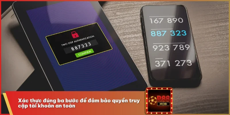 Xác thực đúng ba bước để đảm bảo quyền truy cập tài khoản an toàn