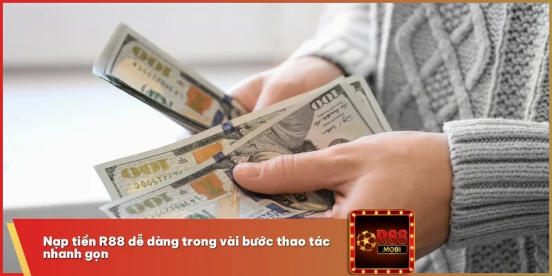 Nạp tiền R88 dễ dàng trong vài bước thao tác nhanh gọn