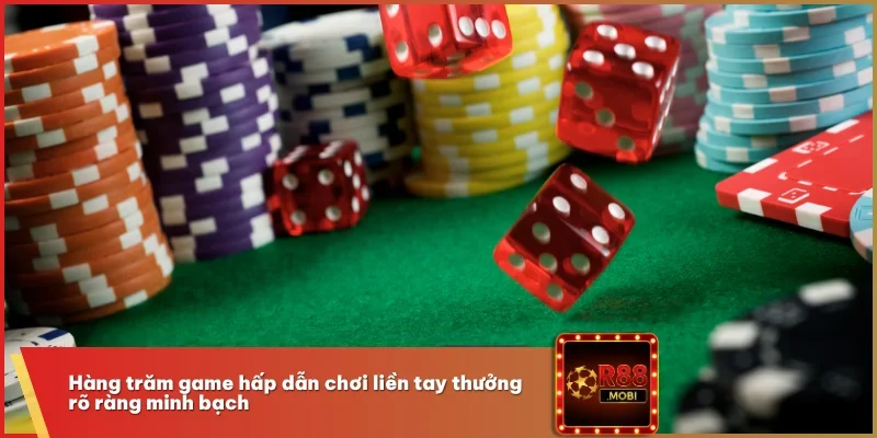 Hàng trăm game hấp dẫn chơi liền tay thưởng rõ ràng minh bạch